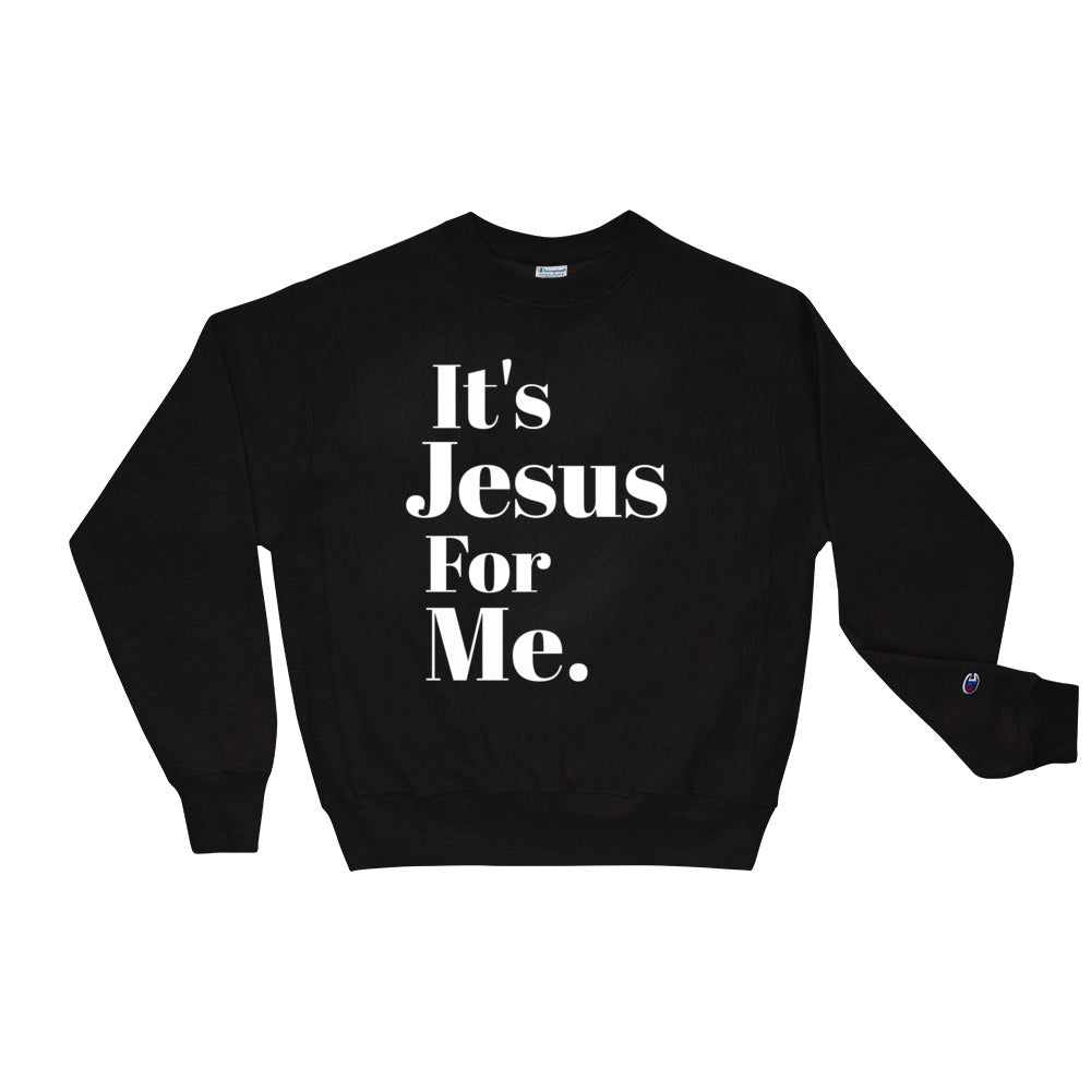 Jesus for me Champion Sweatshirt