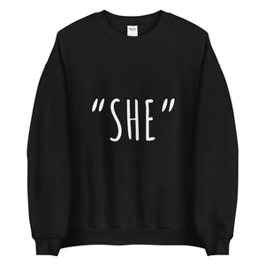 She Unisex Sweatshirt