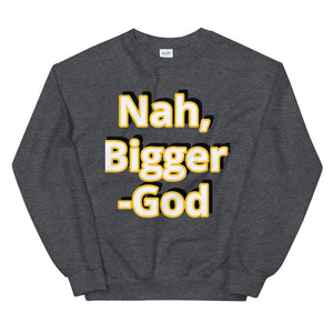 Bigger Unisex Sweatshirt