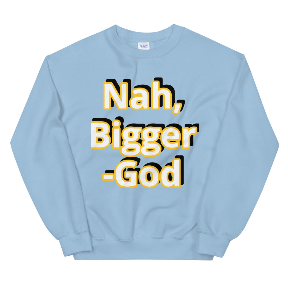 Bigger Unisex Sweatshirt