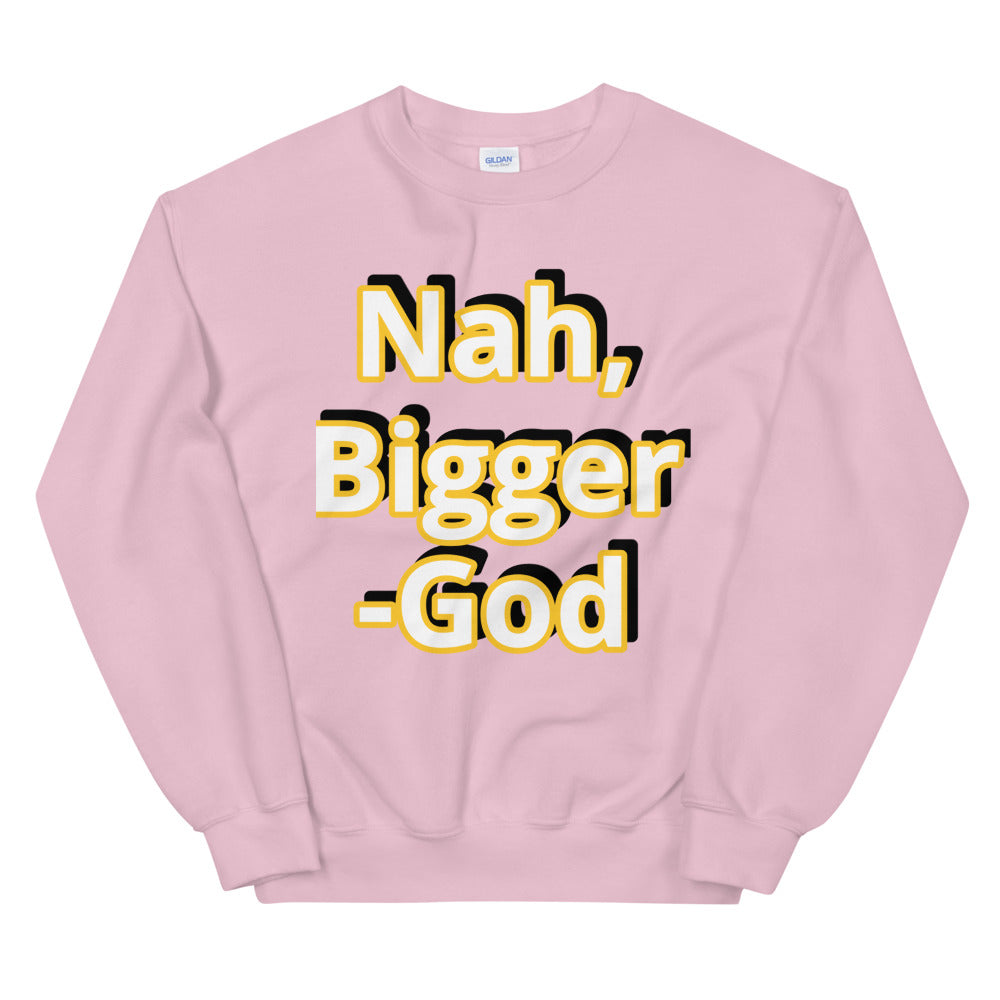 Bigger Unisex Sweatshirt