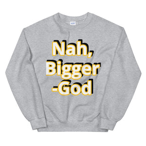 Bigger Unisex Sweatshirt