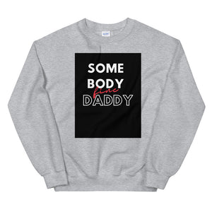 Somebody Daddy Unisex Sweatshirt