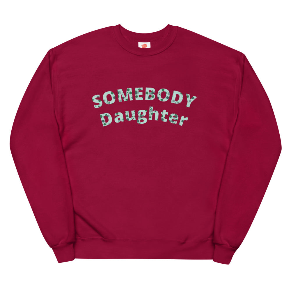 Somebody daughter UNISEX  fleece sweatshirt