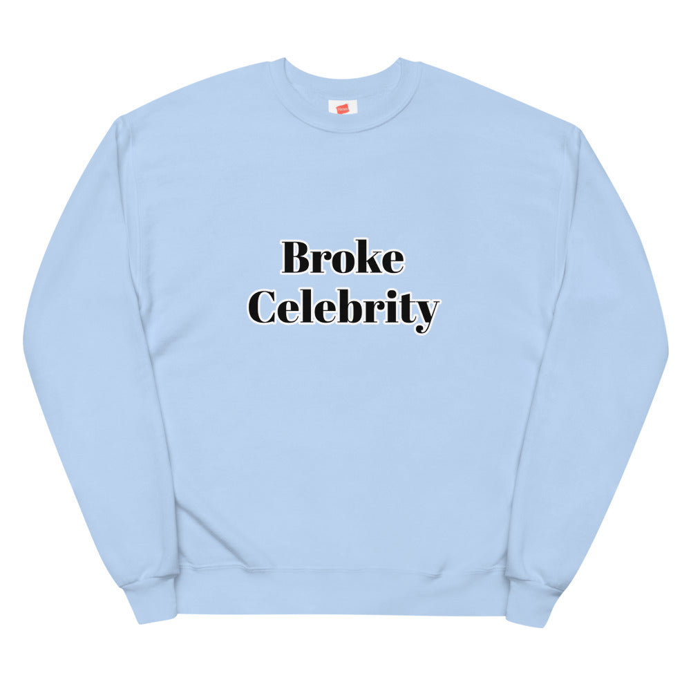 Broke celebrity Unisex fleece sweatshirt