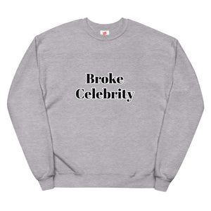 Broke celebrity Unisex fleece sweatshirt