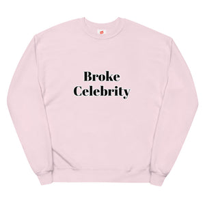 Broke celebrity Unisex fleece sweatshirt