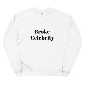 Broke celebrity Unisex fleece sweatshirt