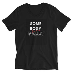 Somebody Daddy Unisex Short Sleeve V-Neck T-Shirt