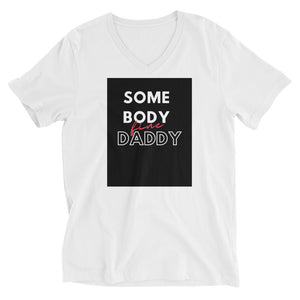 Somebody Daddy Unisex Short Sleeve V-Neck T-Shirt