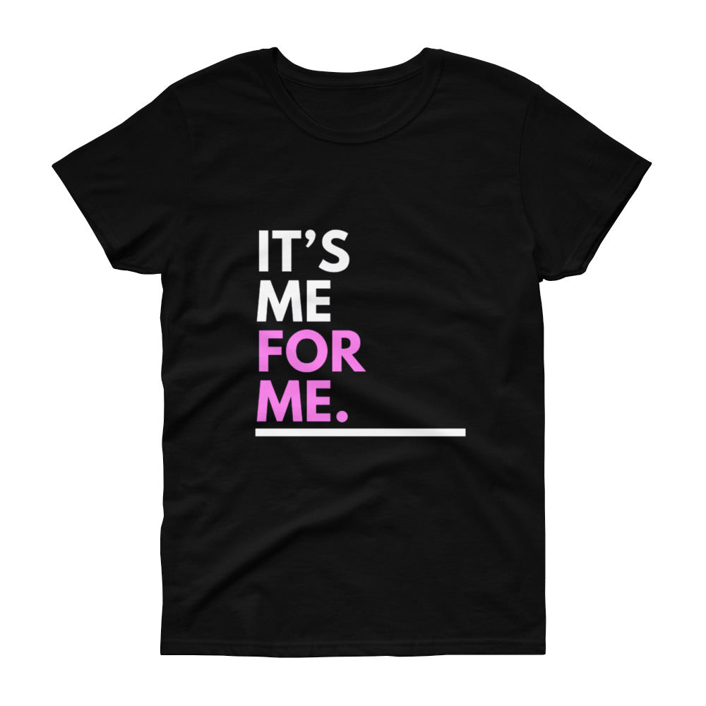 It’ s Me for Me Women's short sleeve t-shirt