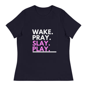 Wake Pray Slay Women's Relaxed T-Shirt